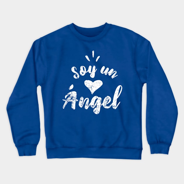 Soy un Ángel - I'm an Angel Crewneck Sweatshirt by verde